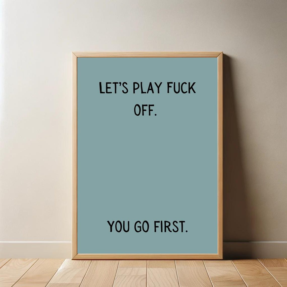 Lets Play Fuck Off You Go First Sarcastic Sage Green Funny Poster - Image 2