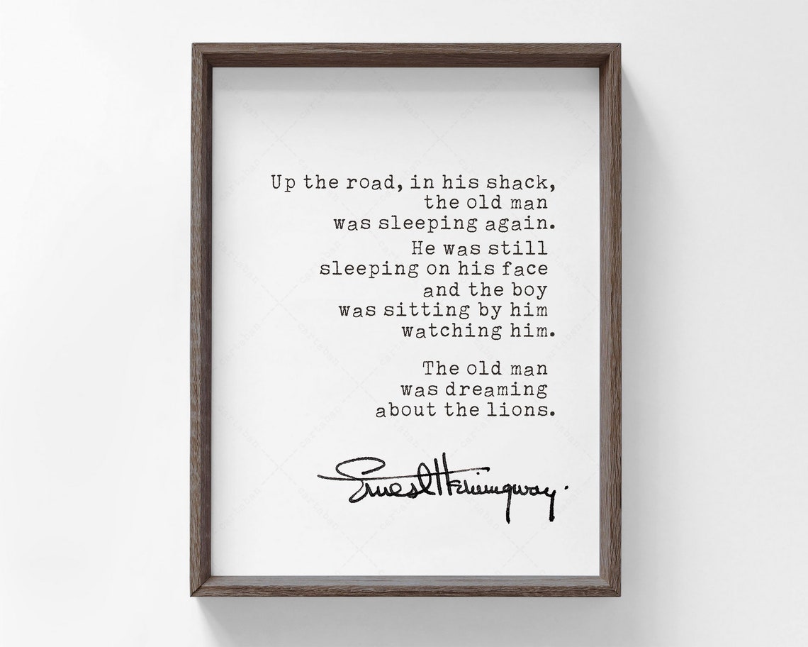 Ernest Hemingway The Old Man Was Dreaming About The Lions Quote Print