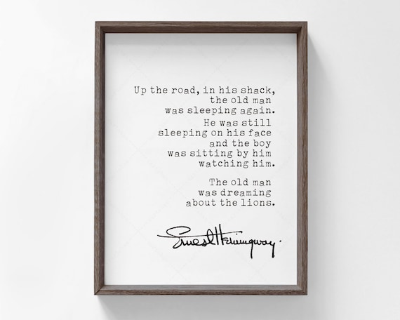 Ernest Hemingway The Old Man Was Dreaming About The Lions Quote Print