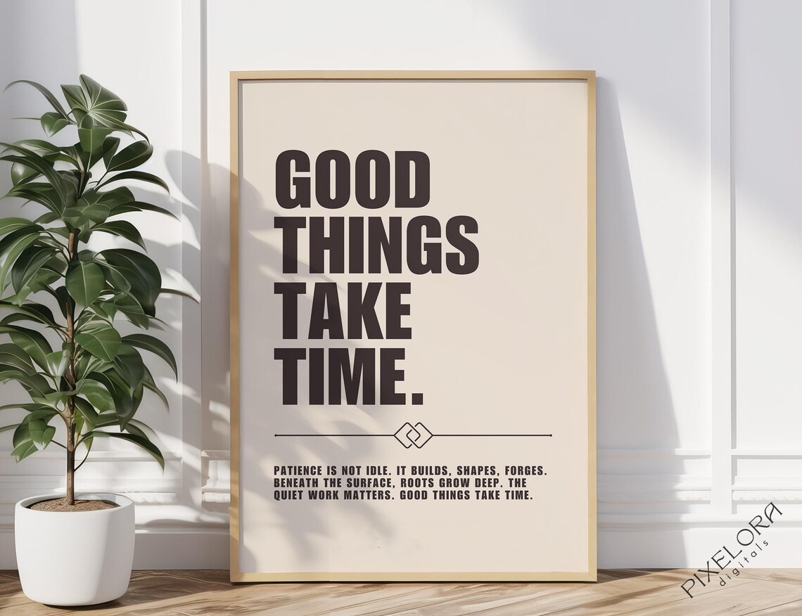 Good Things Take Time Motivational Poster Inspirational Artwork Powerful Affirmation Success Quote Wall Art