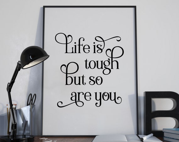 Life Is Tough But So Are You Encouraging Resilience Quote Poster