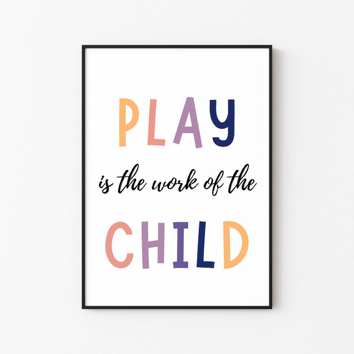 Play Is The Work Of The Child Pastel Nursery Quote Typographic Poster