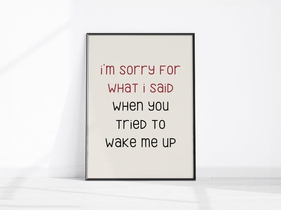 Funny Parent Quote Im Sorry For What I Said When You Tried To Wake Me Up Sarcastic Wall Art Bedroom Kitchen Or Office