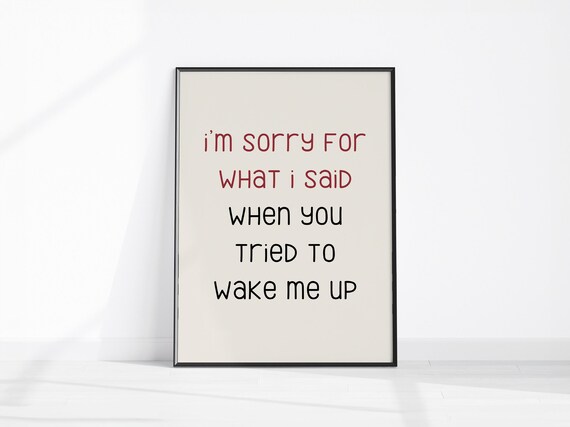 Sorry For What I Said Funny Morning Quote Poster Wake Up Humor Art