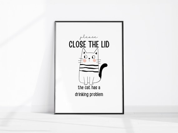 Funny Cat Please Close The Lid Drinking Problem Bathroom Poster