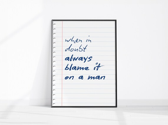 When In Doubt Always Blame It On A Man Funny Notebook Quote Poster
