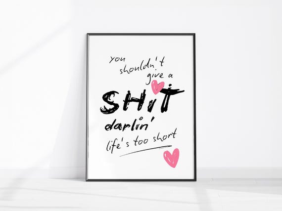 Preppy Poster Funny Motivational Quote Print Trendy Living Room Decor Motivating Wall Art Gift You Shouldnt Give A Shit Darlin