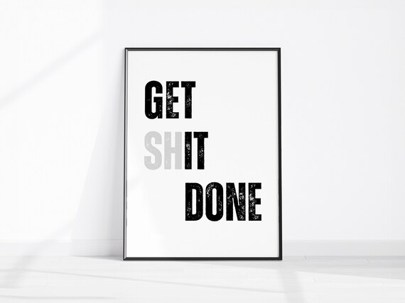 Get Shit Done Bold Black White Minimalist Office Hustle Poster