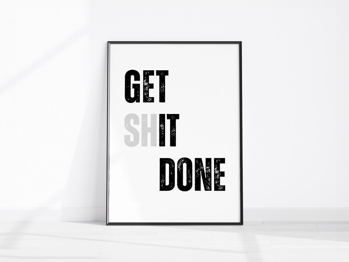 Get Shit Done Bold Black White Minimalist Office Hustle Poster
