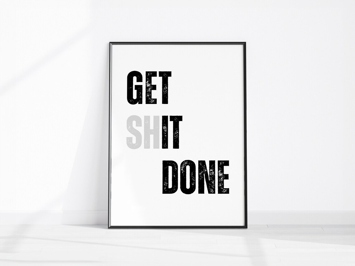 Get Shit Done Motivational Print Office Desk Art Cheeky Work Decor It Kitchen Wall Home Motivation