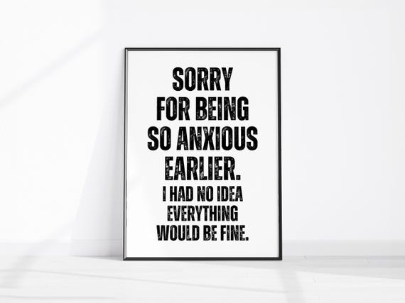 Sorry For Being So Anxious Funny Quote Print Fun Home Decor Inappropriate Office Kitchen Wall Art Prints Sarcastic