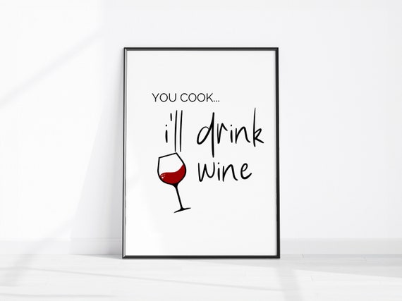 Funny Home Decor You Cook Ill Drink Wine Kitchen Art Drinkers Gift Wall Minimalist Print