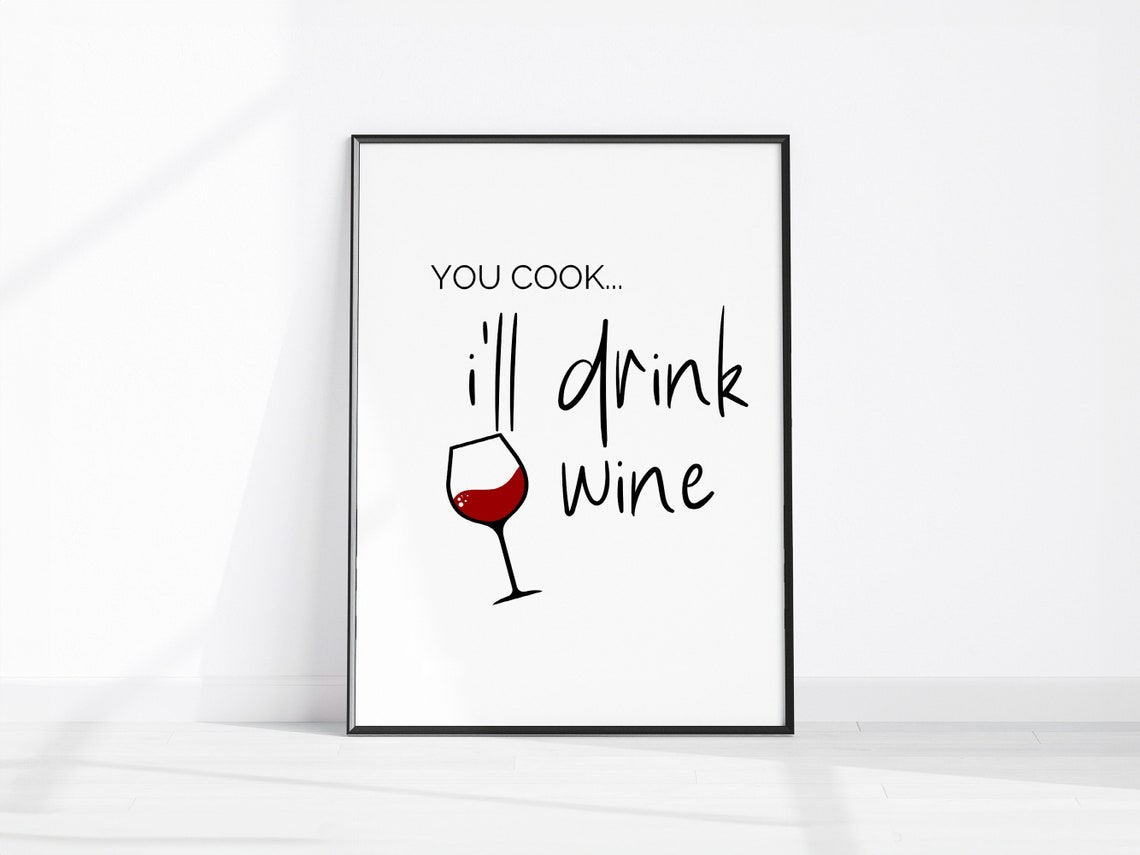 You Cook Ill Drink Wine Funny Kitchen Wine Lover Decor Poster