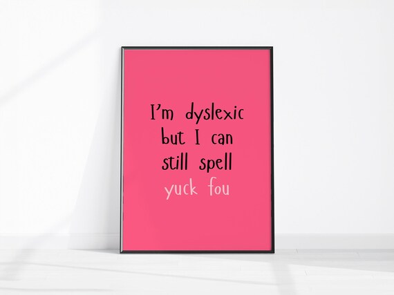 Im Dyslexic But I Can Still Spell Yuck Fou Print Home Office Wall Art Funny Room Decor Sarcastic Kitchen Poster Rude Hallway