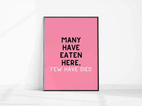 Many Have Eaten Here Few Have Died Funny Kitchen Quote Poster