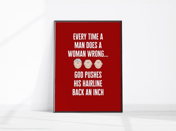Every Time A Man Does Woman Wrong Fun Bald Bedroom Print Funny Quote About Men Sarcastic Husband Wall Art Gift Home Decor