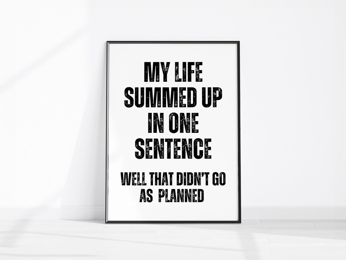 My Life Summed Up In One Sentence Didnt Go As Planned Funny Office Poster