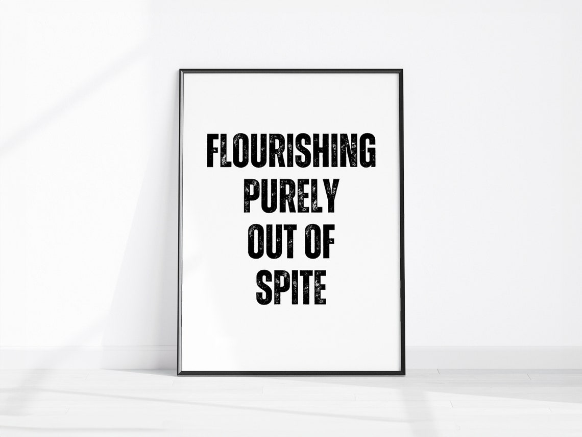 Flourishing Purely Out Of Spite Bold Funny Quote Typography Poster