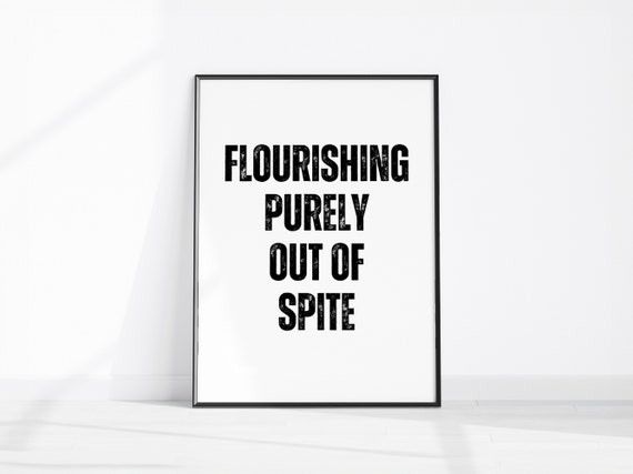 Flourishing Purely Out Of Spite Wall Print Fun Home Office Decor Funny Art Motivational Quote Sarcastic Typographic