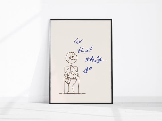 Let That Shit Go Art Bathroom Funny Wall Fun Restroom Print Toilet Guest Decor Loo Wc
