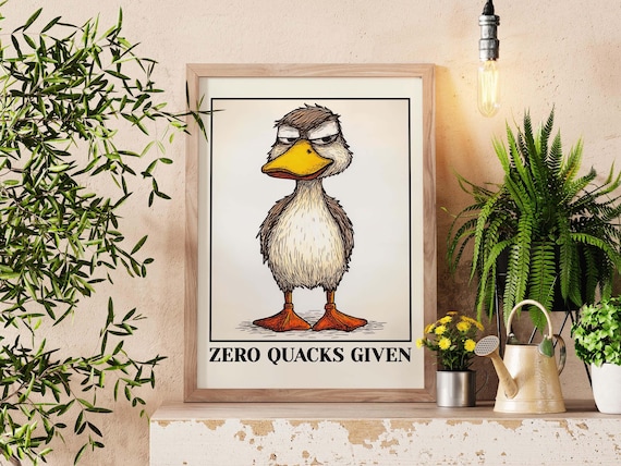 Zero Quacks Given Quote Wall Art Sassy Cubicle Decor Funny Duck Poster For Animal Lovers Quirky Home Bird Print