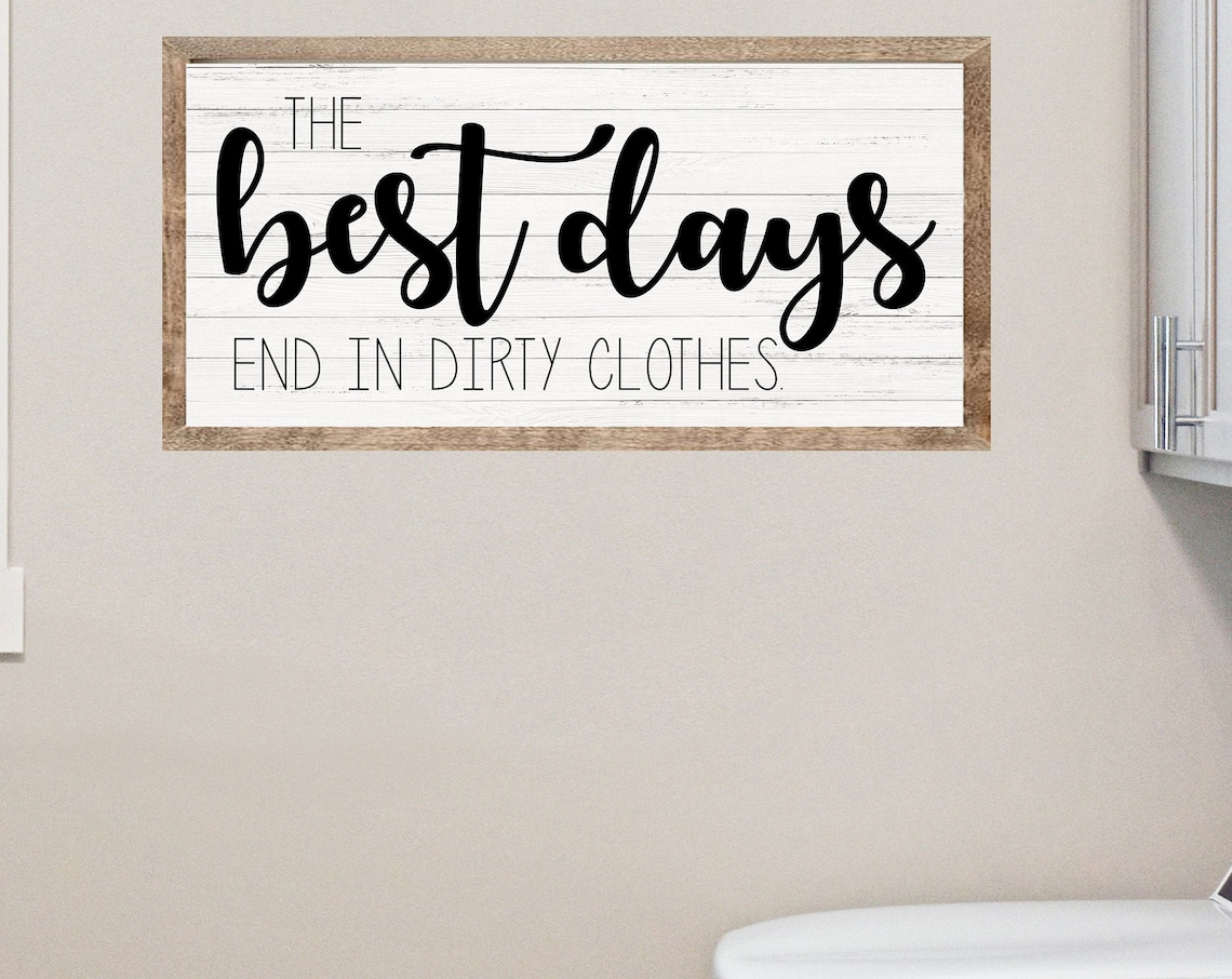 The Best Days End in Dirty Clothes Farmhouse Laundry Poster Sign