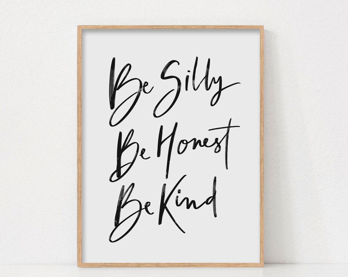 Be Silly Honest Kind Quote Art Print, Nursery Decor
