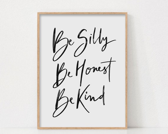 Be Silly Honest Kind Quote Art Print, Nursery Decor
