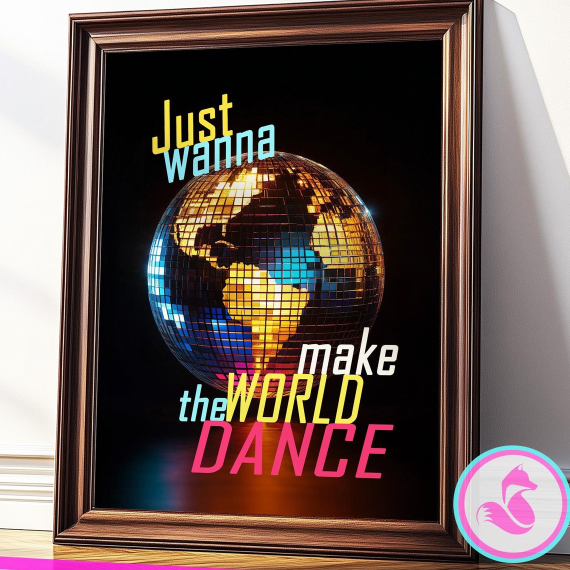 Just Wanna Make The World Dance Disco Earth Globe Party Poster