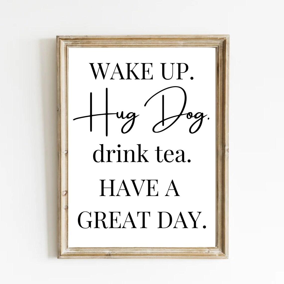 Wake Up, Hug Dog, Drink Tea Funny Dog Art Print - Image 3