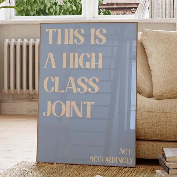 This Is a High Class Joint Dusty Blue Quote Typography Witty Poster