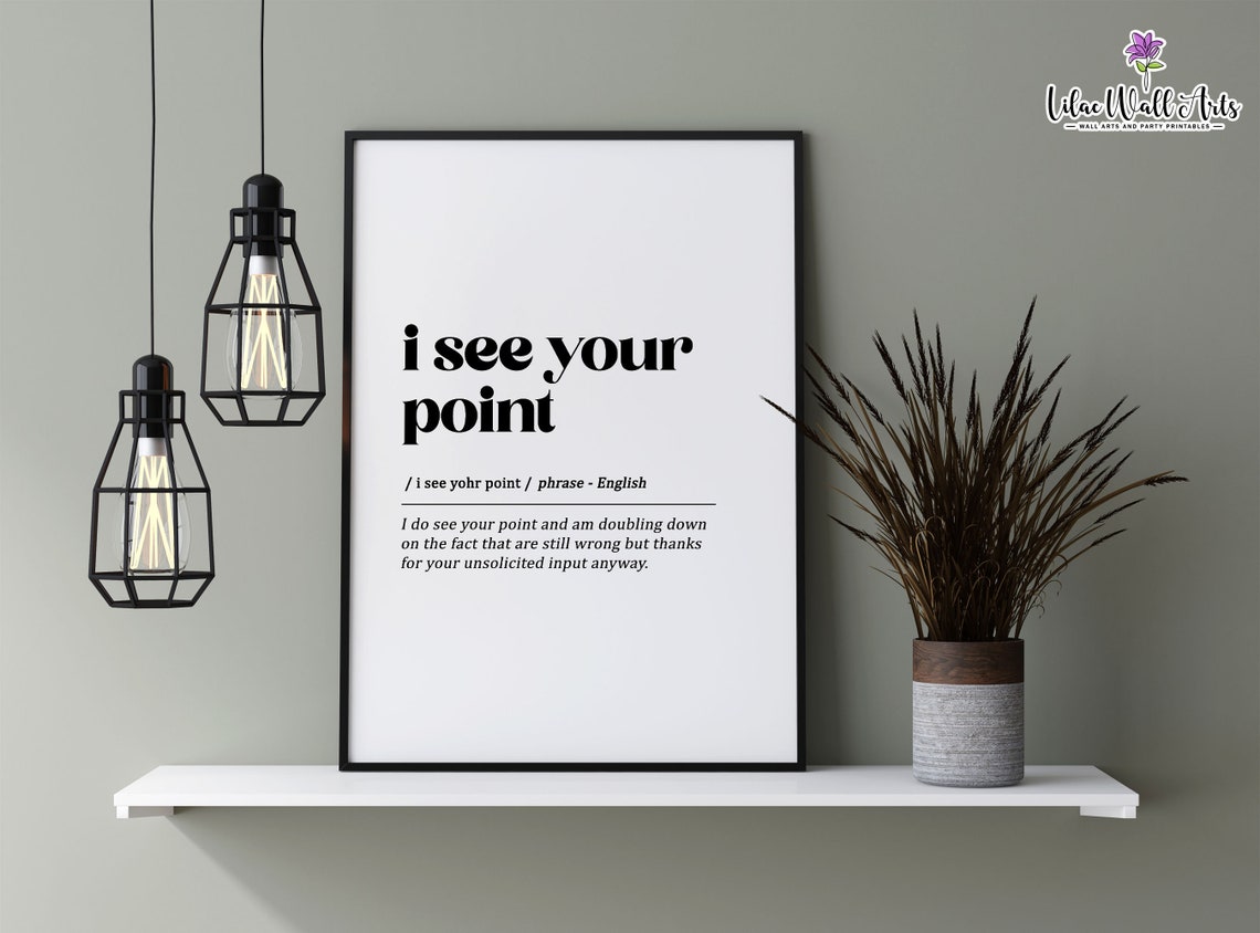 I See Your Point Funny Sarcastic Definition Print for Office