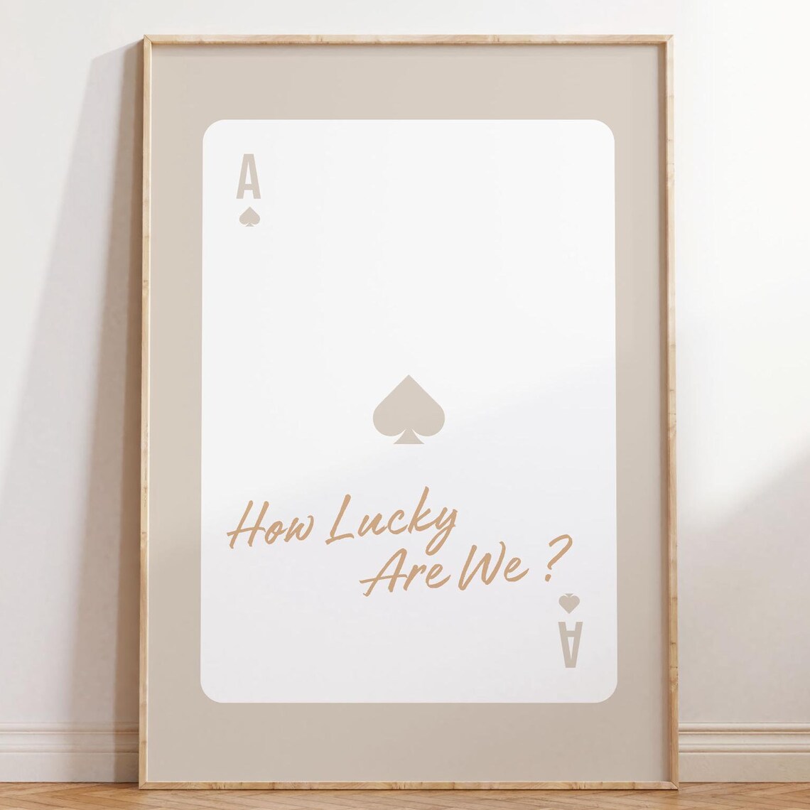 Ace of Spades How Lucky Are We Quote Minimalist Beige Poster