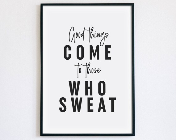 Good Things Come To Those Who Sweat Fitness Gym Quote Poster