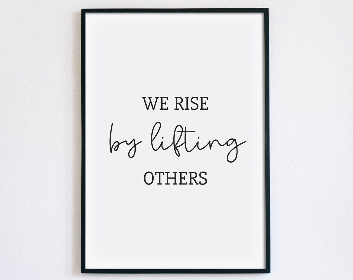 We Rise By Lifting Others Kindness Diversity Uplifting Quote Poster