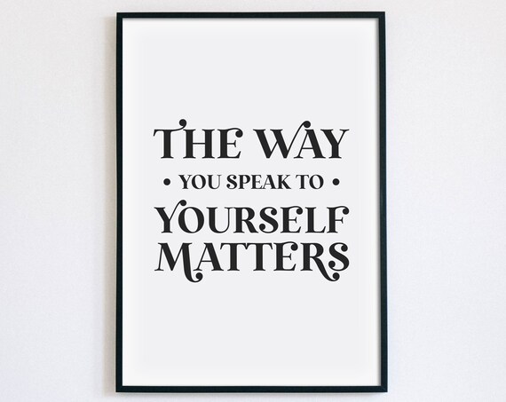 The Way You Speak To Yourself Matters Self Love Quote Wall Art