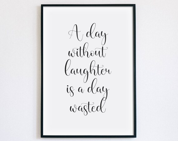 A Day Without Laughter Is A Day Wasted Script Quote Typography Poster