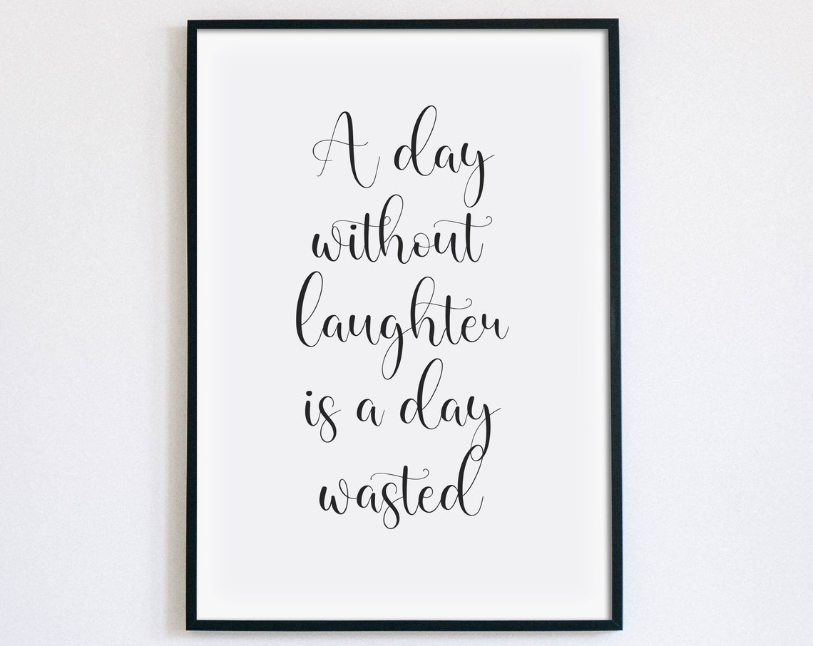 A Day Without Laughter Is A Day Wasted Script Quote Typography Poster
