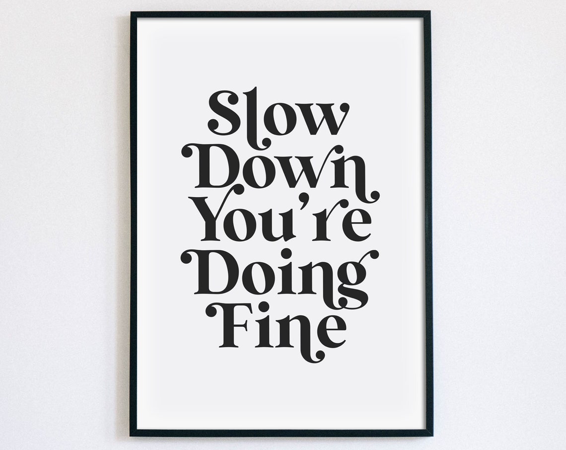Slow Down Youre Doing Fine Mindfulness Mental Health Quote Poster