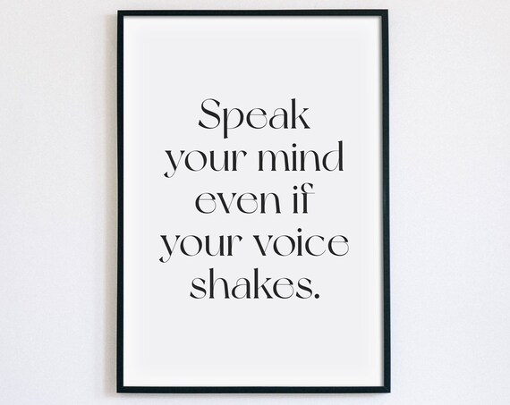 Speak Your Mind Even If Your Voice Shakes Inspirational Quote Poster