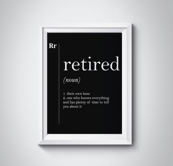 Retired Definition Gift For Leaving Work Friend Grandparents Black And White Home Decor Minimalist Wall Art Typography Scandinapian Poster