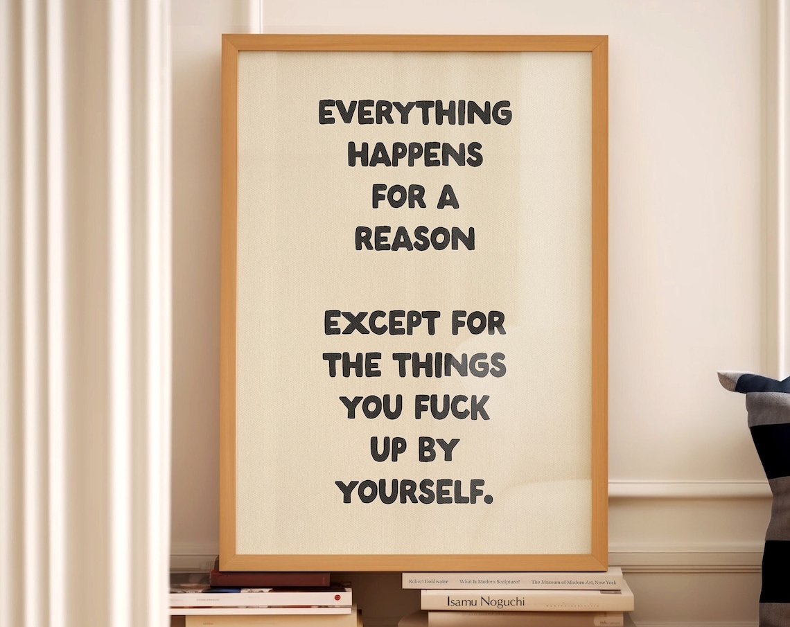Everything Happens For A Reason Sweary Honest Quote Cream Poster