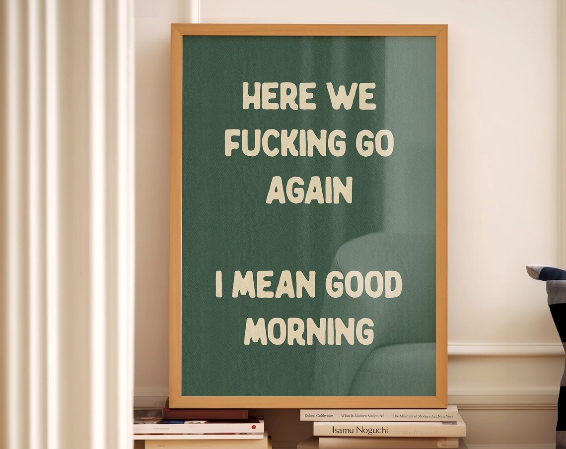 Here We Fucking Go Again Good Morning Funny Green Sweary Quote Poster