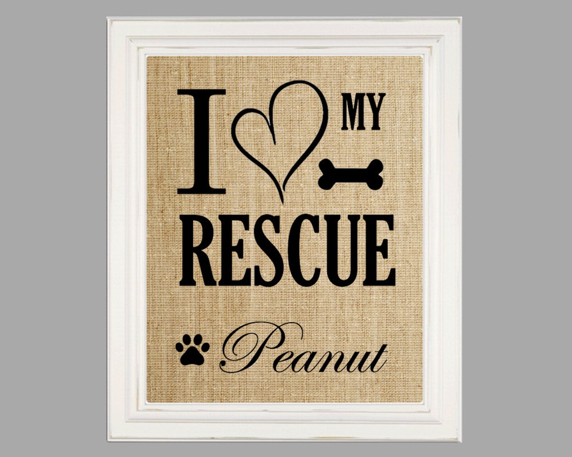 Custom Animal Rescue Sign I Love My Rescue Dog Rescue Cat Pet Rescue Animal Rescue Animal Lover Gift Pet Name Sign Family Pet Burlap Decor