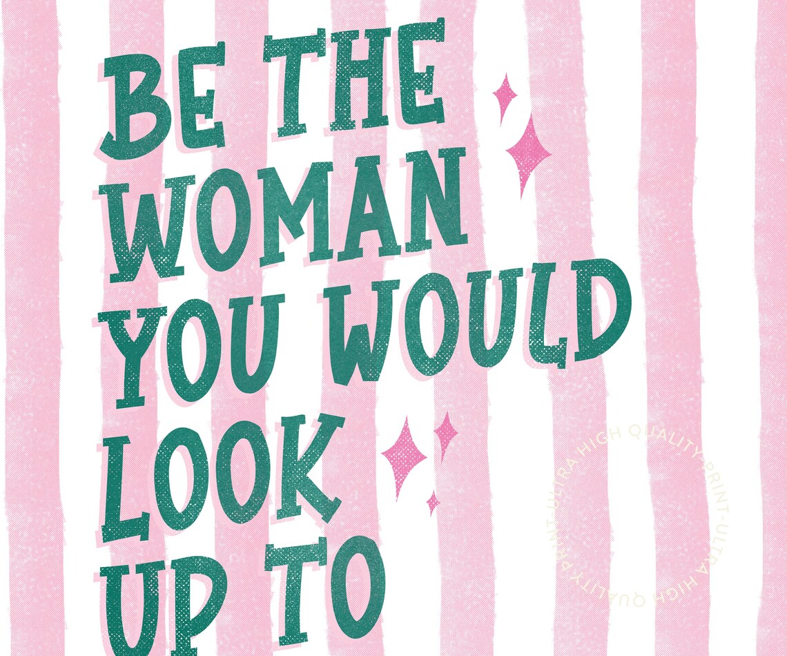 Be The Woman You Would Look Up To Teal Pink Striped Quote Poster - Image 5