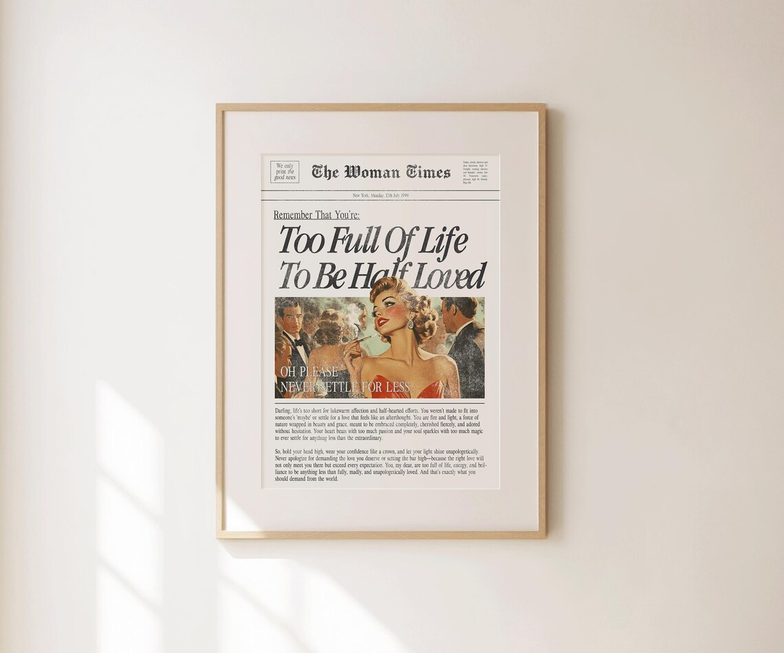 Too Full Of Life To Be Half Loved Newspaper Feminist Quote Wall Print