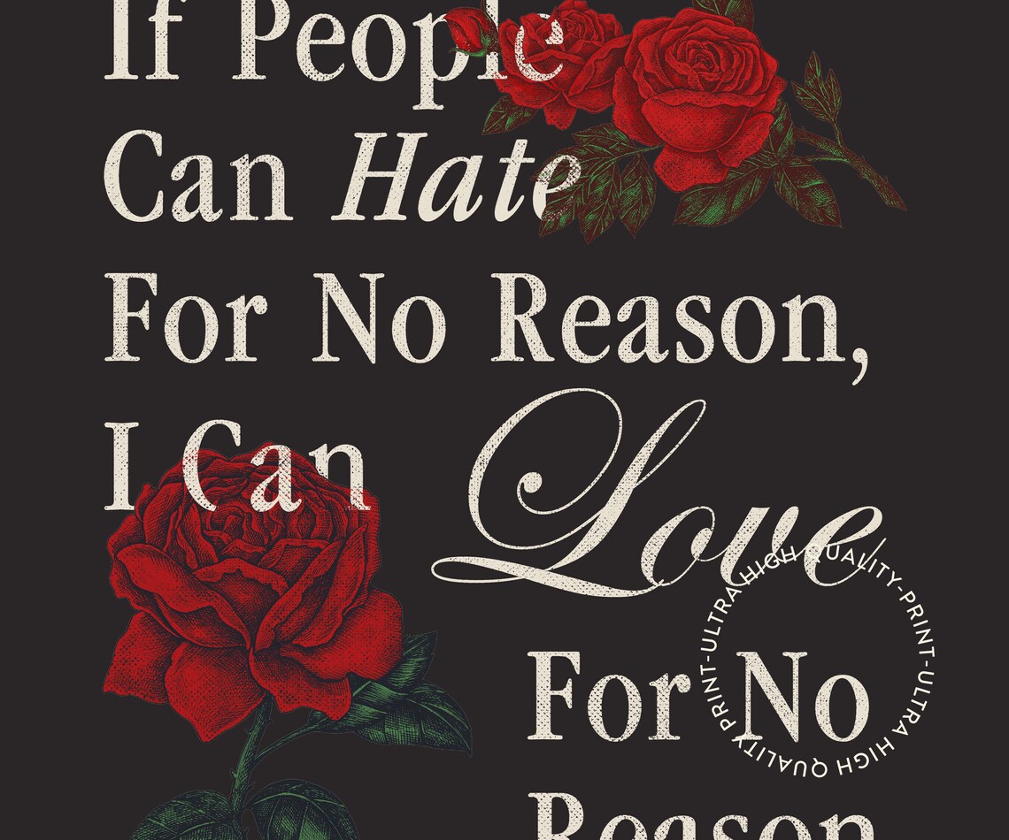 If People Can Hate For No Reason I Can Love Black Rose Romance Print - Image 5