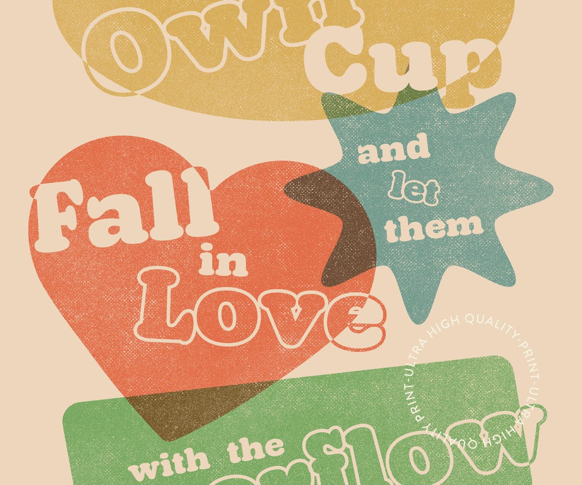Fill Your Own Cup Fall In Love With Overflow Groovy Quote Poster - Image 5
