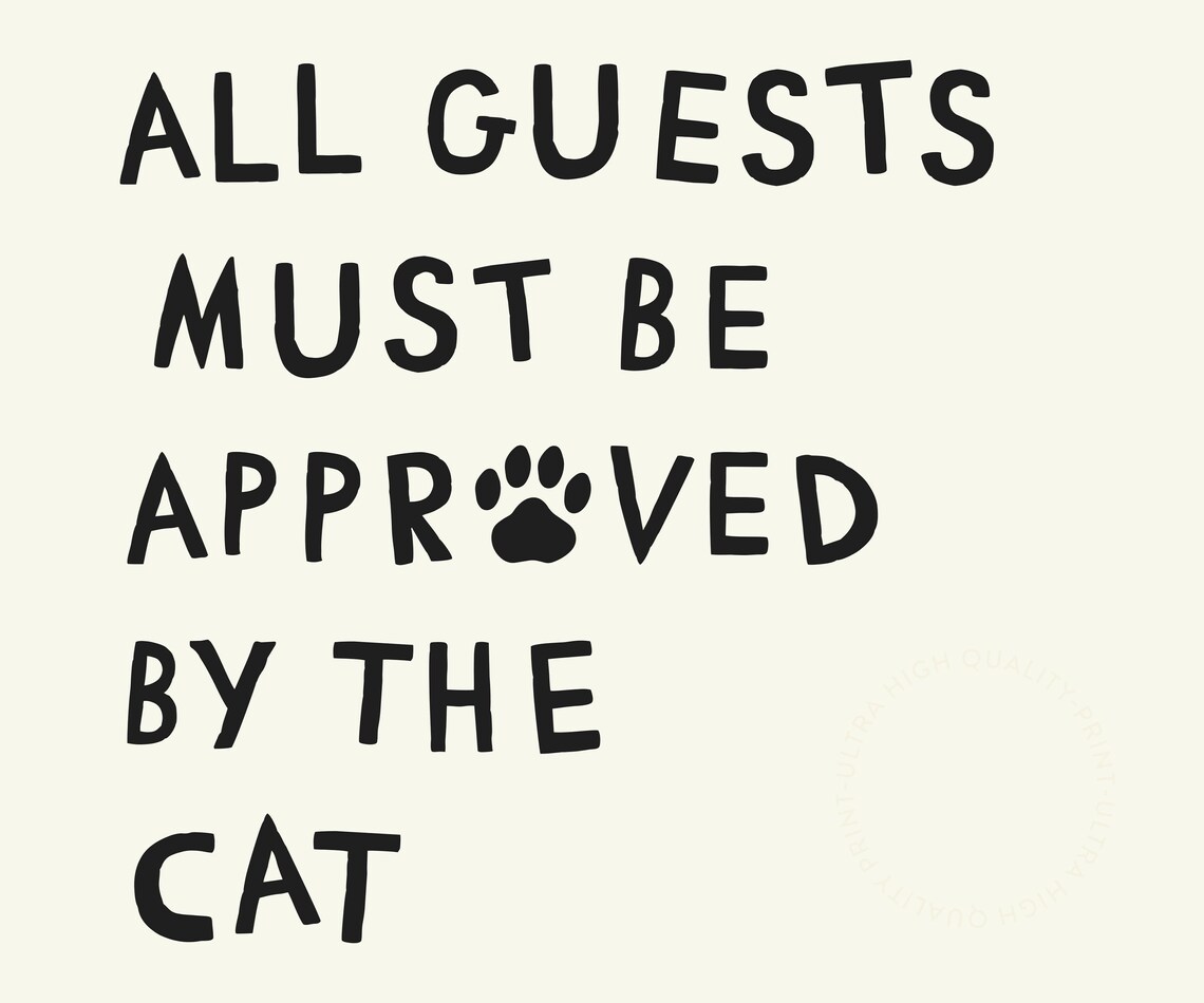 All Guests Must Be Approved By The Cat Black Funny Cat Lover Quote Print - Image 5