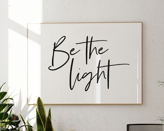 Be The Light Printable Wall Art Print Motivational Word Art Inspirational Quote Art Positive Quotes Sign Motivation Wall